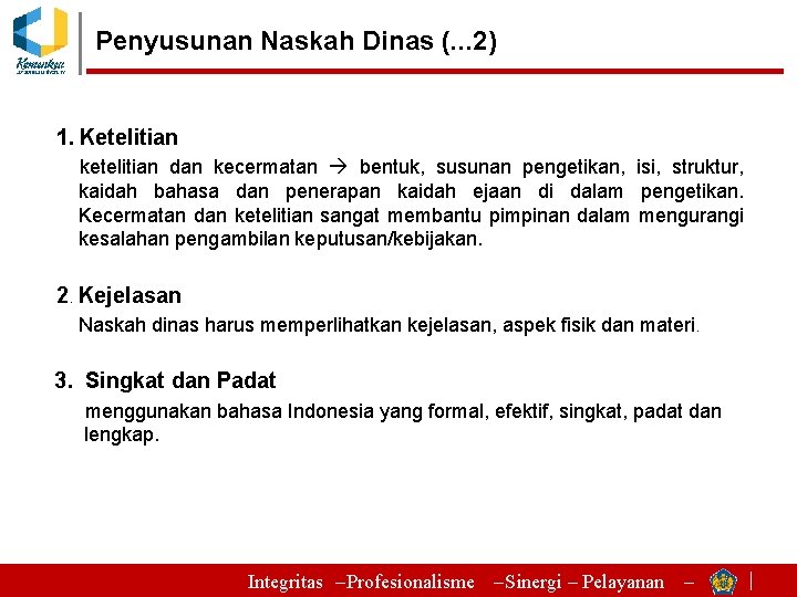 Penyusunan Naskah Dinas (. . . 2) 1. Ketelitian ketelitian dan kecermatan bentuk, susunan