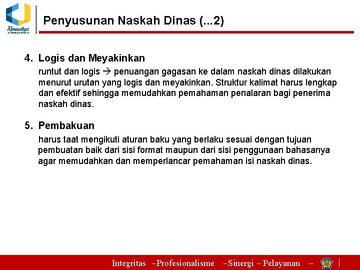 Penyusunan Naskah Dinas (. . . 2) 4. Logis dan Meyakinkan runtut dan logis