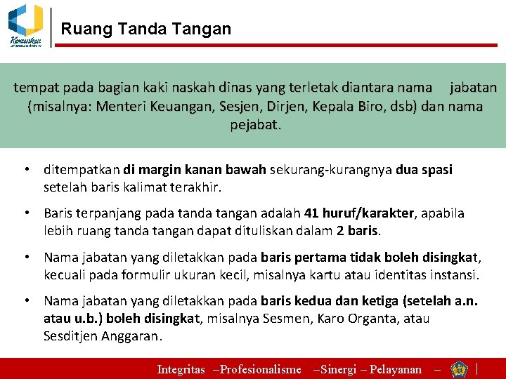 Ruang Tanda Tangan tempat pada bagian kaki naskah dinas yang terletak diantara nama jabatan