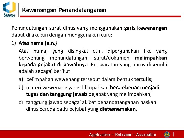 Kewenangan Penandatangan surat dinas yang menggunakan garis kewenangan dapat dilakukan dengan menggunakan cara: 1)