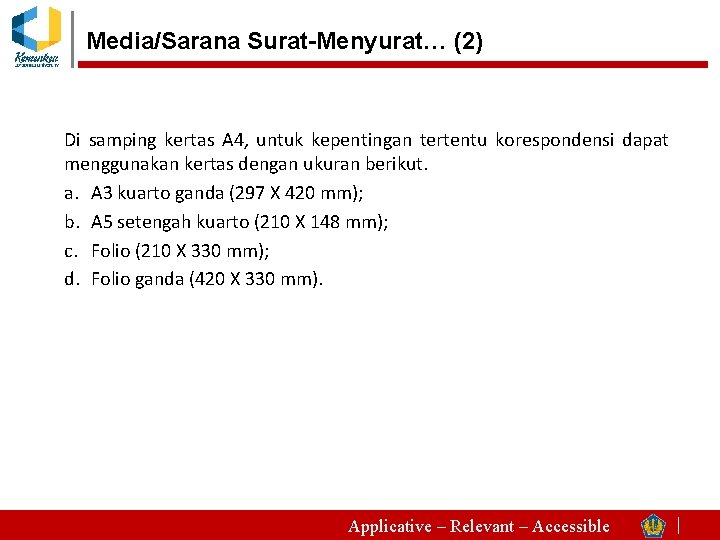 Media/Sarana Surat-Menyurat… (2) Di samping kertas A 4, untuk kepentingan tertentu korespondensi dapat menggunakan