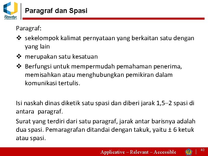 Paragraf dan Spasi Paragraf: v sekelompok kalimat pernyataan yang berkaitan satu dengan yang lain