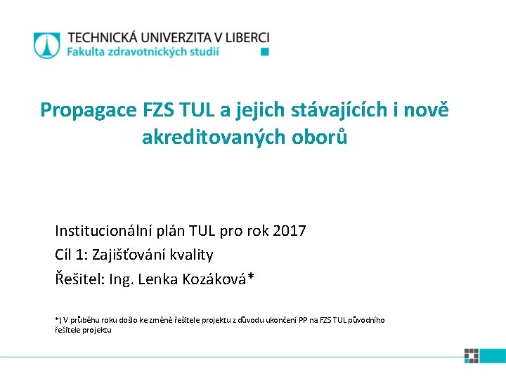 Propagace FZS TUL a jejich stávajících i nově akreditovaných oborů Institucionální plán TUL pro