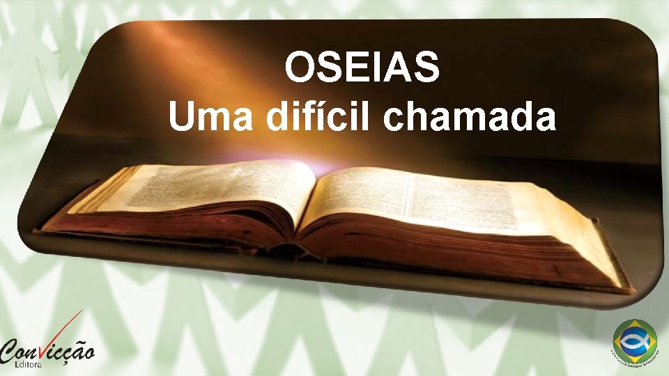 OSEIAS Uma difícil chamada 