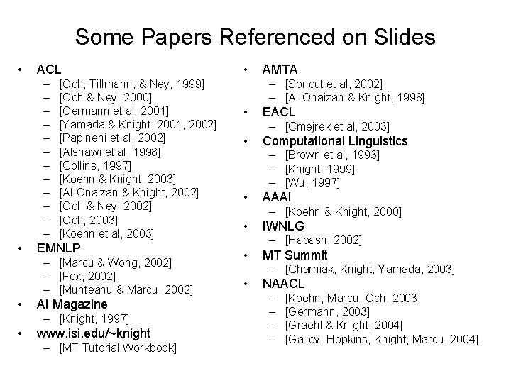 Some Papers Referenced on Slides • ACL – – – • [Och, Tillmann, & Some Papers Referenced on Slides • ACL – – – • [Och, Tillmann, &