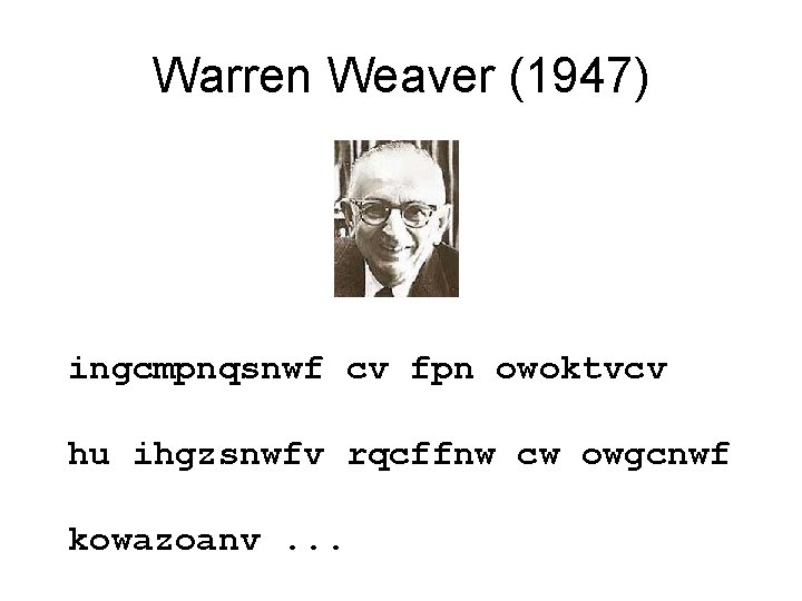 Warren Weaver (1947) ingcmpnqsnwf cv fpn owoktvcv hu ihgzsnwfv rqcffnw cw owgcnwf kowazoanv. . Warren Weaver (1947) ingcmpnqsnwf cv fpn owoktvcv hu ihgzsnwfv rqcffnw cw owgcnwf kowazoanv. .