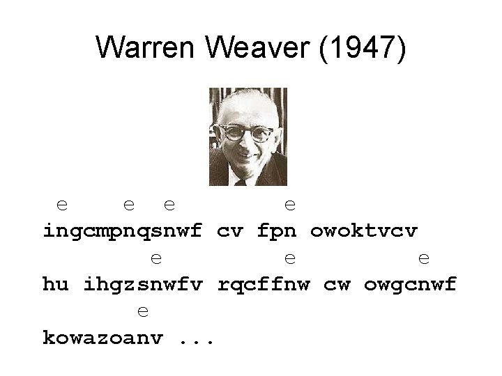 Warren Weaver (1947) e e ingcmpnqsnwf cv fpn owoktvcv e e e hu ihgzsnwfv Warren Weaver (1947) e e ingcmpnqsnwf cv fpn owoktvcv e e e hu ihgzsnwfv