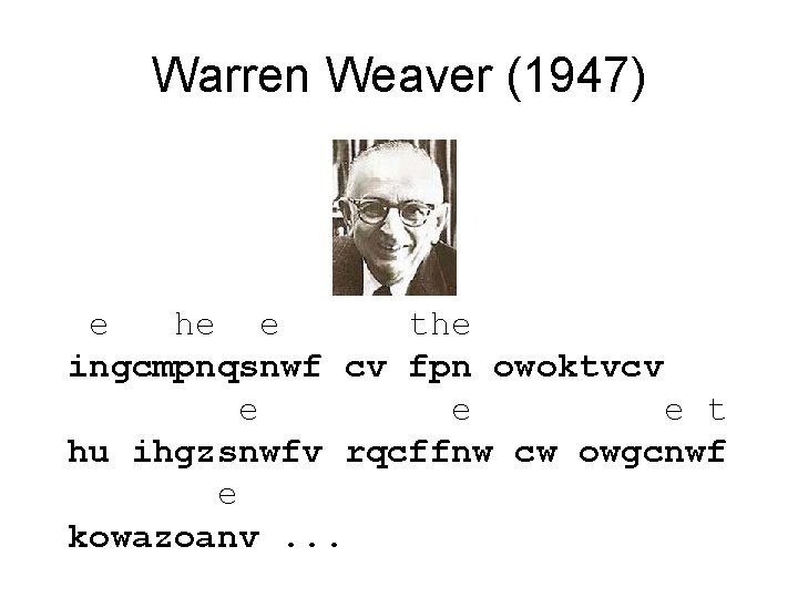 Warren Weaver (1947) e he e the ingcmpnqsnwf cv fpn owoktvcv e e e Warren Weaver (1947) e he e the ingcmpnqsnwf cv fpn owoktvcv e e e
