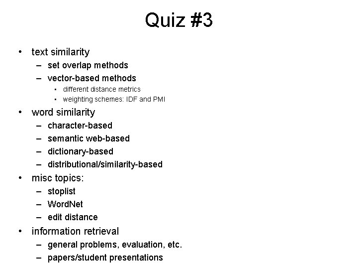 Quiz #3 • text similarity – set overlap methods – vector-based methods • different Quiz #3 • text similarity – set overlap methods – vector-based methods • different
