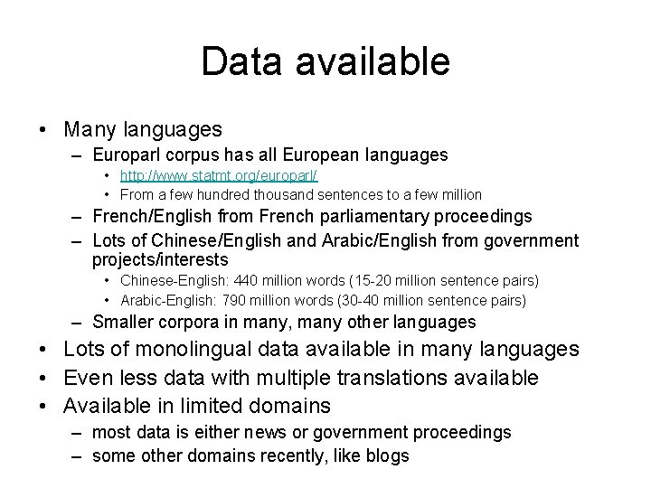 Data available • Many languages – Europarl corpus has all European languages • http: Data available • Many languages – Europarl corpus has all European languages • http: