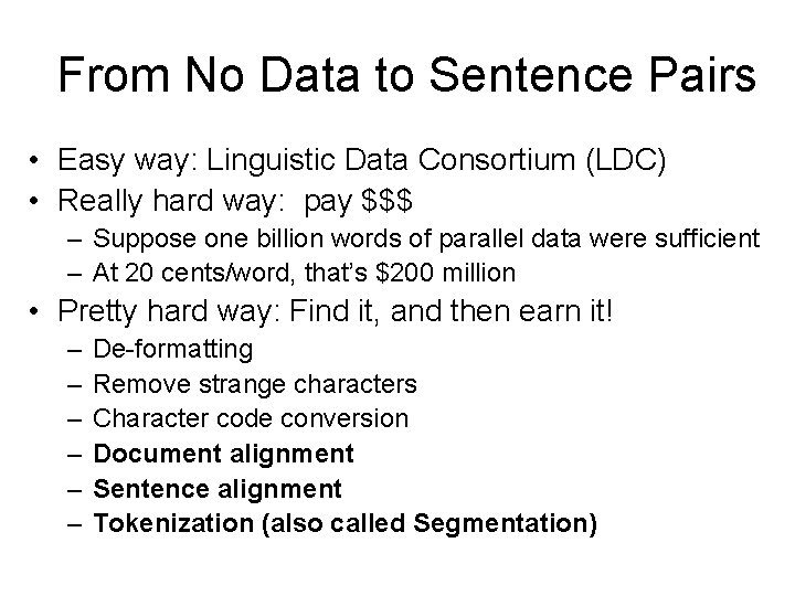 From No Data to Sentence Pairs • Easy way: Linguistic Data Consortium (LDC) • From No Data to Sentence Pairs • Easy way: Linguistic Data Consortium (LDC) •