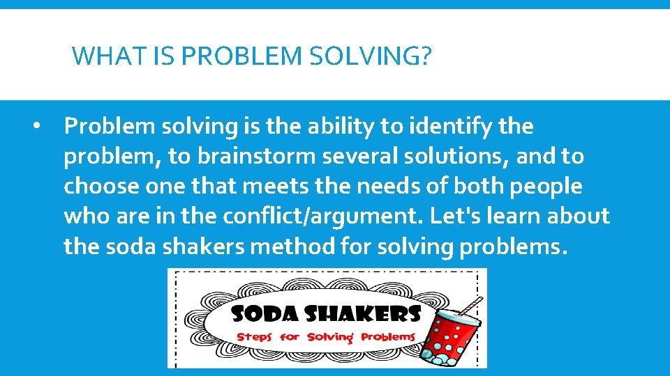 WHAT IS PROBLEM SOLVING? • Problem solving is the ability to identify the problem, WHAT IS PROBLEM SOLVING? • Problem solving is the ability to identify the problem,