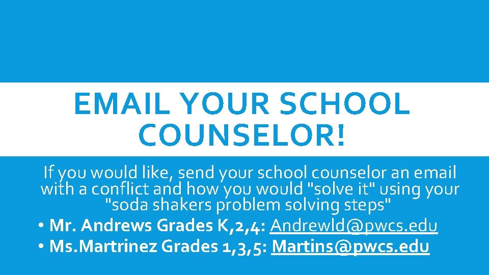 EMAIL YOUR SCHOOL COUNSELOR! If you would like, send your school counselor an email EMAIL YOUR SCHOOL COUNSELOR! If you would like, send your school counselor an email