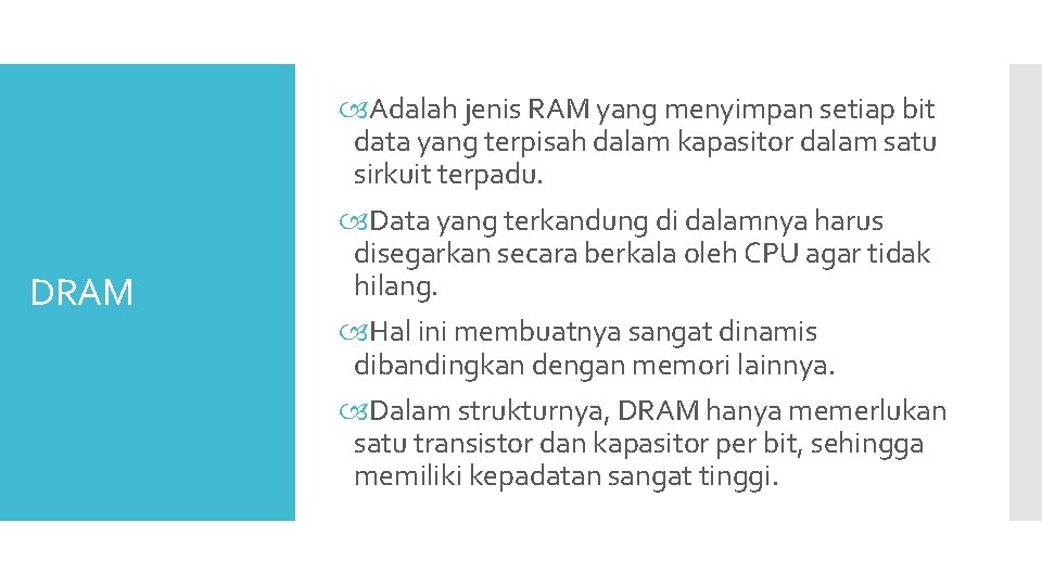 DRAM Adalah jenis RAM yang menyimpan setiap bit data yang terpisah dalam kapasitor dalam DRAM Adalah jenis RAM yang menyimpan setiap bit data yang terpisah dalam kapasitor dalam