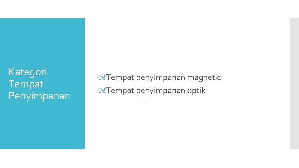 Kategori Tempat Penyimpanan Tempat penyimpanan magnetic Tempat penyimpanan optik Kategori Tempat Penyimpanan Tempat penyimpanan magnetic Tempat penyimpanan optik