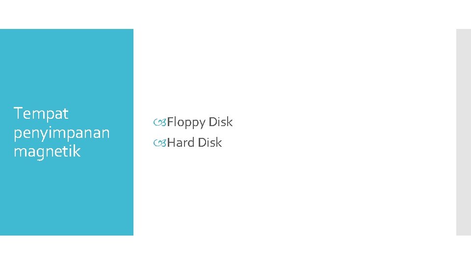 Tempat penyimpanan magnetik Floppy Disk Hard Disk Tempat penyimpanan magnetik Floppy Disk Hard Disk