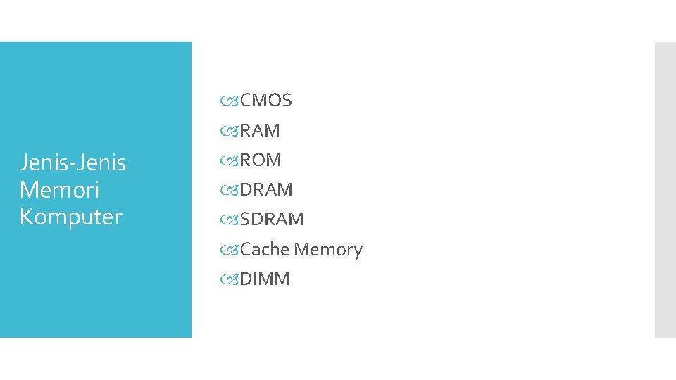 Jenis-Jenis Memori Komputer CMOS RAM ROM DRAM SDRAM Cache Memory DIMM Jenis-Jenis Memori Komputer CMOS RAM ROM DRAM SDRAM Cache Memory DIMM