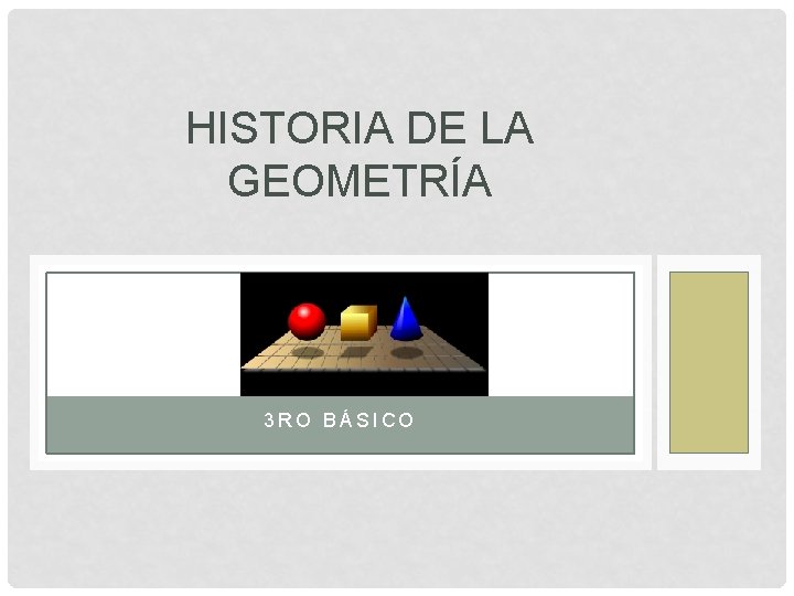 HISTORIA DE LA GEOMETRÍA 3 RO BÁSICO 