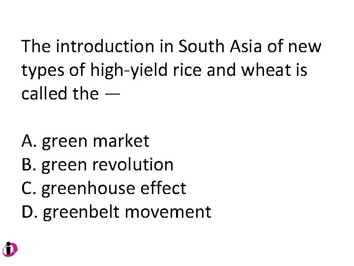 The introduction in South Asia of new types of high-yield rice and wheat is The introduction in South Asia of new types of high-yield rice and wheat is