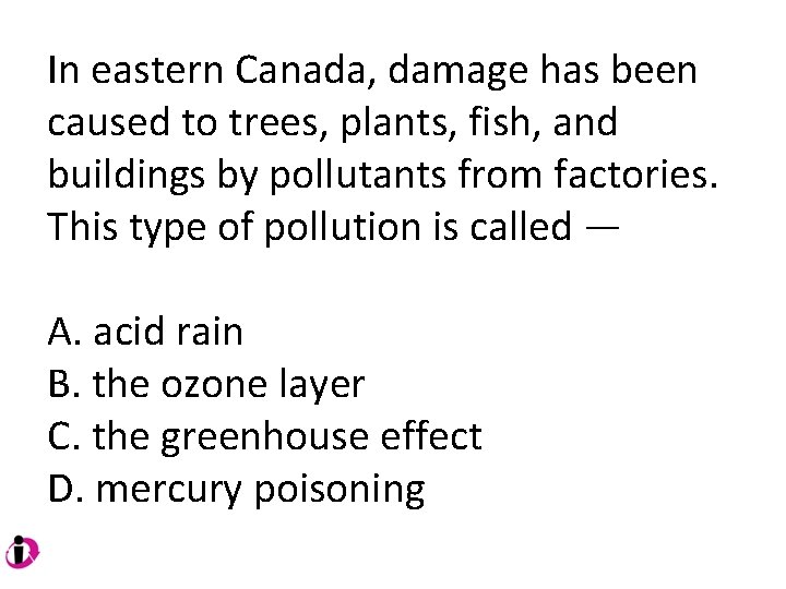 In eastern Canada, damage has been caused to trees, plants, fish, and buildings by In eastern Canada, damage has been caused to trees, plants, fish, and buildings by