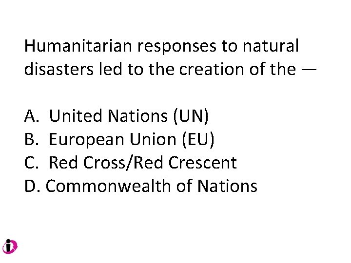 Humanitarian responses to natural disasters led to the creation of the — A. United Humanitarian responses to natural disasters led to the creation of the — A. United