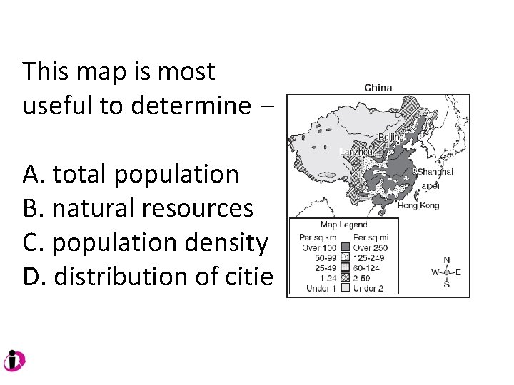 This map is most useful to determine — A. total population B. natural resources This map is most useful to determine — A. total population B. natural resources