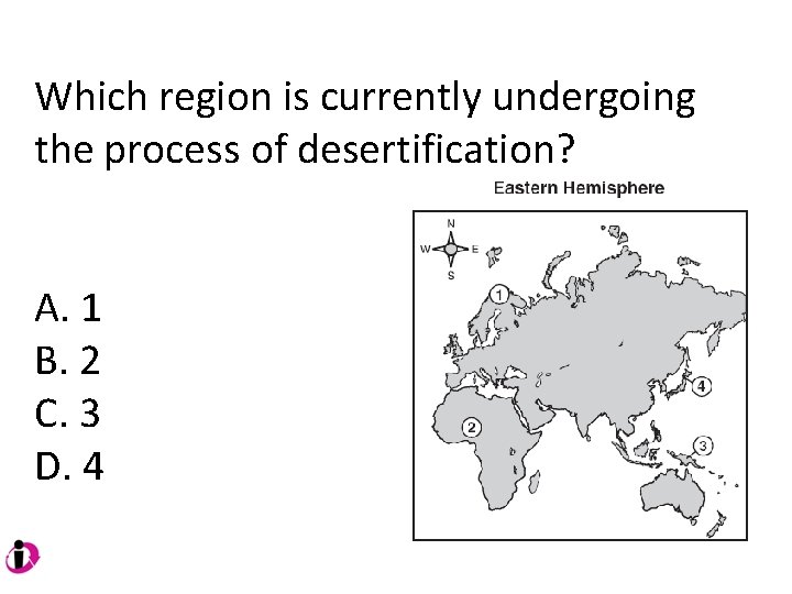 Which region is currently undergoing the process of desertification? A. 1 B. 2 C. Which region is currently undergoing the process of desertification? A. 1 B. 2 C.