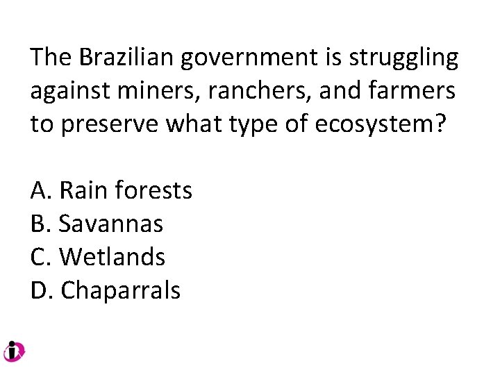 The Brazilian government is struggling against miners, ranchers, and farmers to preserve what type The Brazilian government is struggling against miners, ranchers, and farmers to preserve what type