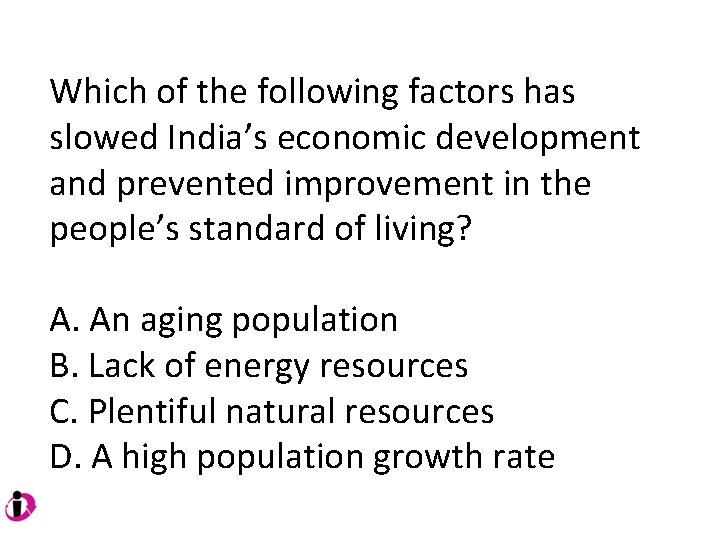 Which of the following factors has slowed India’s economic development and prevented improvement in Which of the following factors has slowed India’s economic development and prevented improvement in