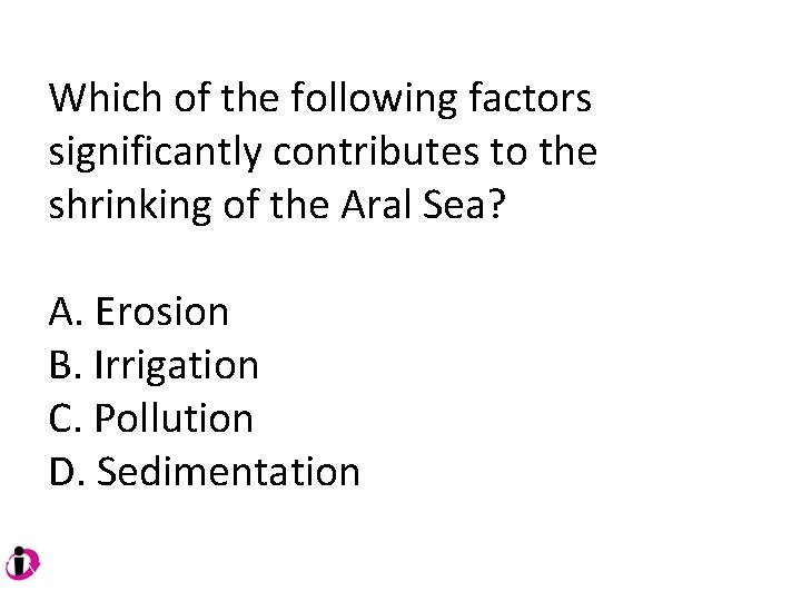Which of the following factors significantly contributes to the shrinking of the Aral Sea? Which of the following factors significantly contributes to the shrinking of the Aral Sea?