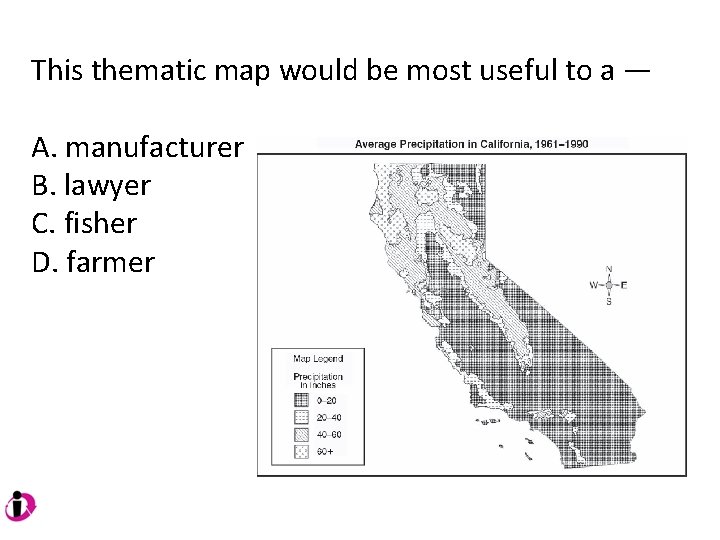 This thematic map would be most useful to a — A. manufacturer B. lawyer This thematic map would be most useful to a — A. manufacturer B. lawyer