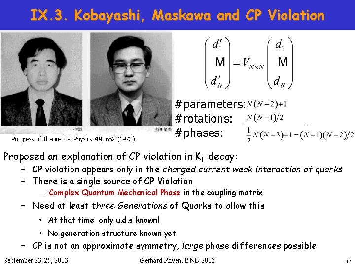 IX. 3. Kobayashi, Maskawa and CP Violation #parameters: #rotations: #phases: Progress of Theoretical Physics