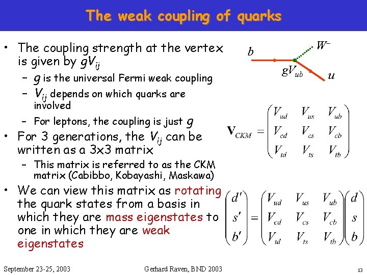 The weak coupling of quarks • The coupling strength at the vertex is given