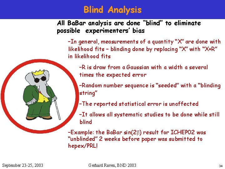 Blind Analysis All Ba. Bar analysis are done “blind” to eliminate possible experimenters’ bias