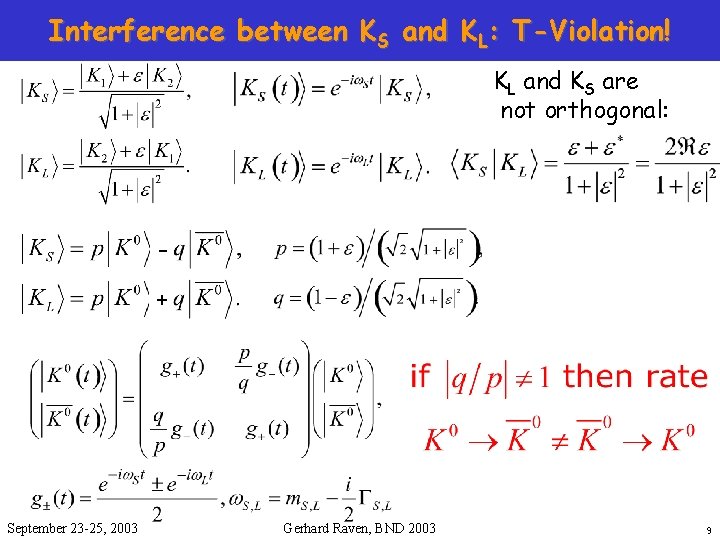 Interference between KS and KL: T-Violation! KL and KS are not orthogonal: + September