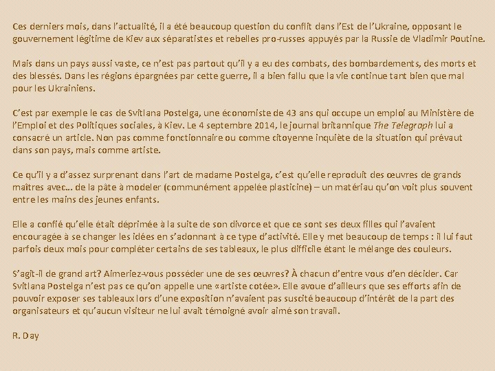 Ces derniers mois, dans l’actualité, il a été beaucoup question du conflit dans l’Est