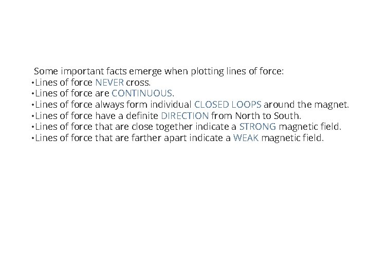  Some important facts emerge when plotting lines of force: • Lines of force