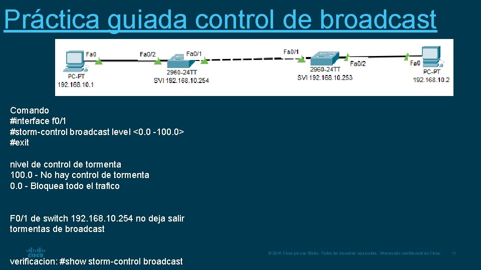 Práctica guiada control de broadcast Comando #interface f 0/1 #storm-control broadcast level <0. 0