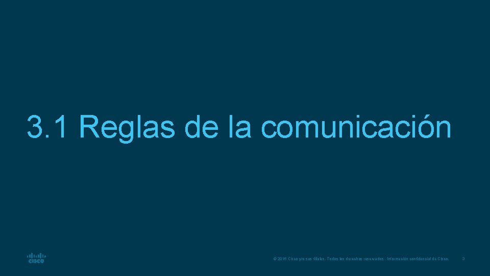 3. 1 Reglas de la comunicación © 2016 Cisco y/o sus filiales. Todos los