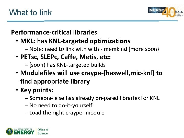 What to link Performance-critical libraries • MKL: has KNL-targeted optimizations – Note: need to