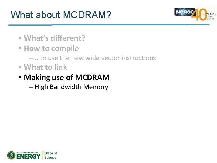 What about MCDRAM? • What’s different? • How to compile –. . to use