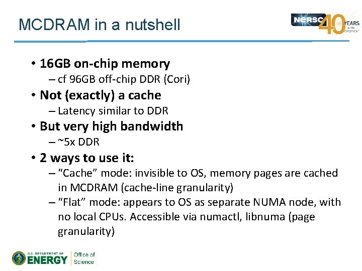 MCDRAM in a nutshell • 16 GB on-chip memory – cf 96 GB off-chip