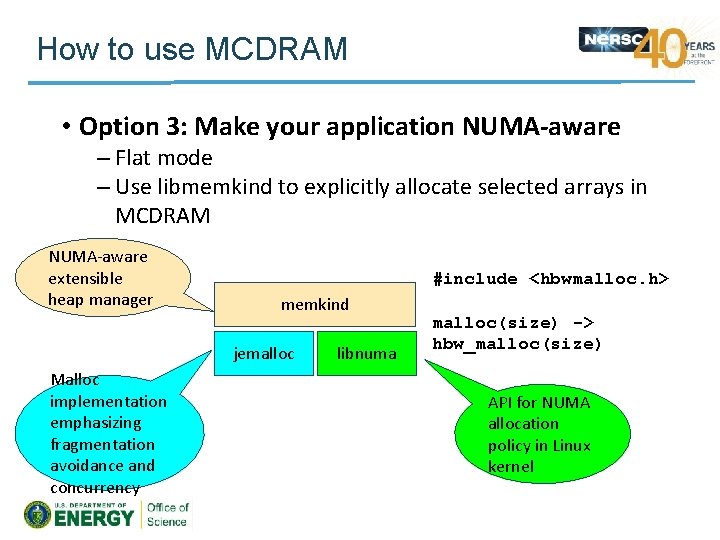 How to use MCDRAM • Option 3: Make your application NUMA-aware – Flat mode