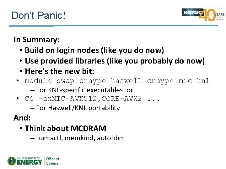 Don’t Panic! In Summary: • Build on login nodes (like you do now) •