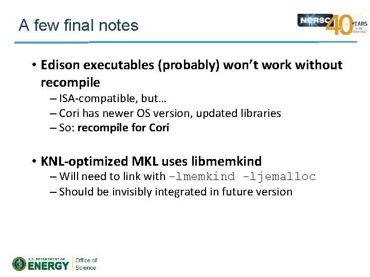 A few final notes • Edison executables (probably) won’t work without recompile – ISA-compatible,