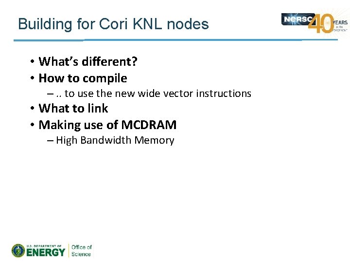Building for Cori KNL nodes • What’s different? • How to compile –. .