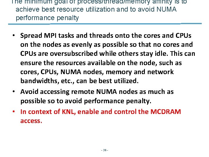 The minimum goal of process/thread/memory affinity is to achieve best resource utilization and to