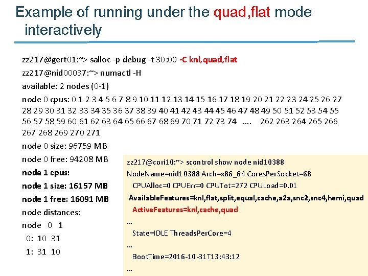 Example of running under the quad, flat mode interactively zz 217@gert 01: ~> salloc