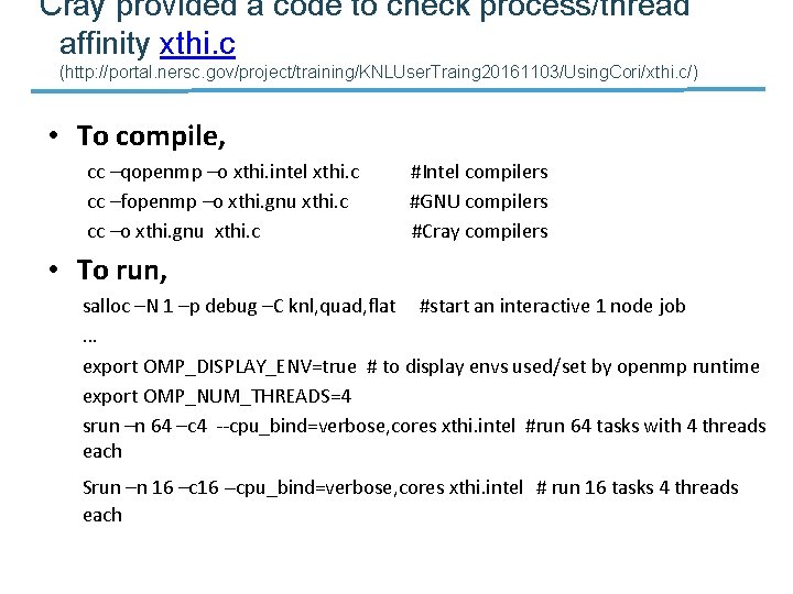 Cray provided a code to check process/thread affinity xthi. c (http: //portal. nersc. gov/project/training/KNLUser.
