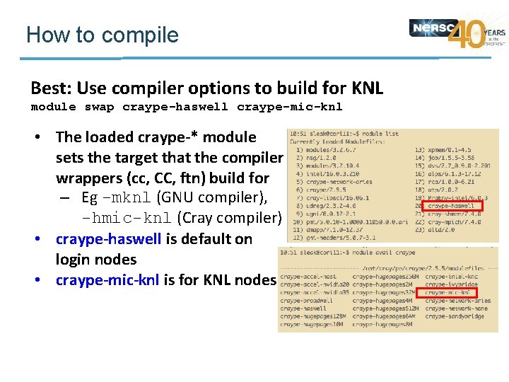 How to compile Best: Use compiler options to build for KNL module swap craype-haswell